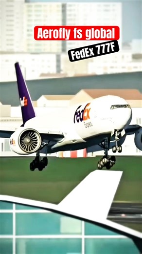 FedEx 777F Quick Takeoff and Smooth Landing #aeroflyfsglobal