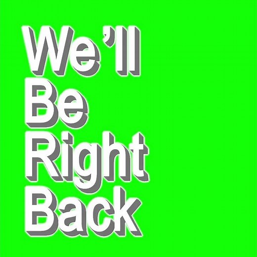 Well Be Right Back 60fps Green Screen