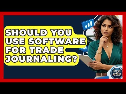 Should You Use Software For Trade Journaling? - Stock and Options Playbook