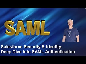 Salesforce Security and Identity: Deep Dive into SAML Authentication