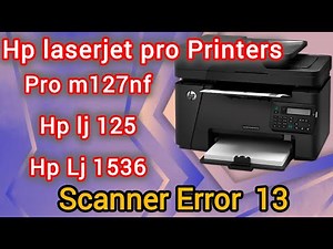 How to hp lj m128fn / m225 / 127nf printer scanner error 13 | printer repairing | laser printer