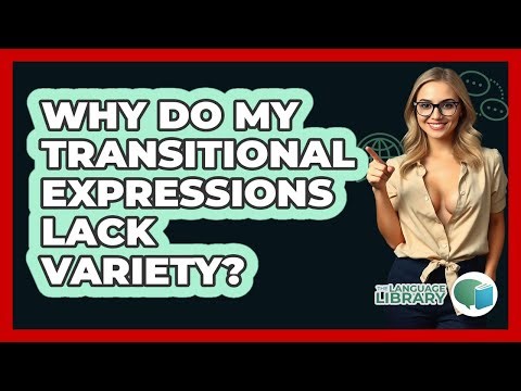 Why Do My Transitional Expressions Lack Variety? - The Language Library