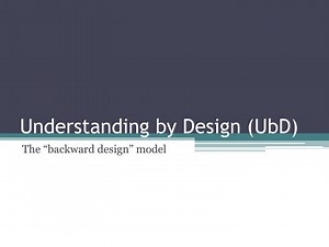 Understanding by Design ( UbD ) - SlideServe