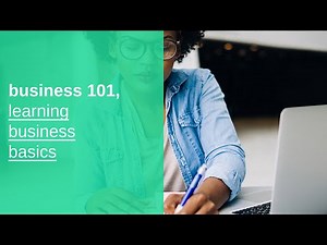 business 101 basics, learning business basics, and fundamentals