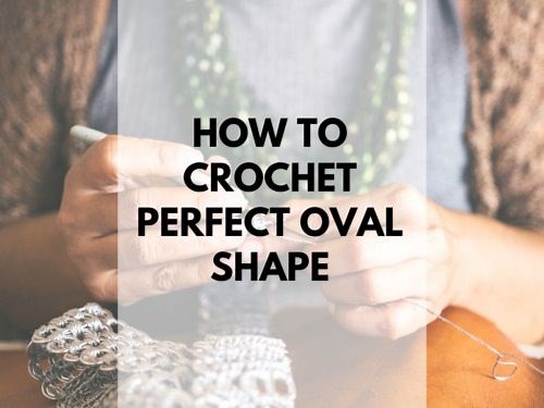 How to crochet oval shape perfectly every time