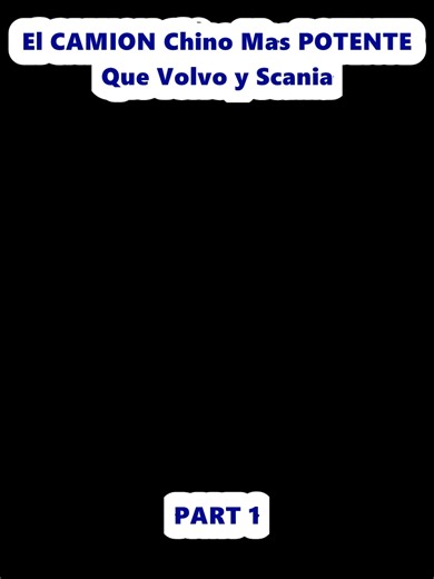El CAMION Chino Mas POTENTE Que Volvo y Scania (1)