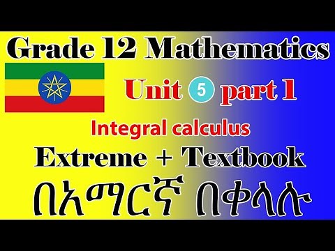 Ethiopian Grade 12 Mathematics Unit 5 part 1 integral calculus...... extreme + textbook