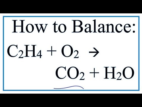 How to Balance C2H4 + O2 = CO2 + H2O Ethene Combustion Reaction