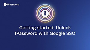 Setup walkthrough: Unlock 1Password with Google