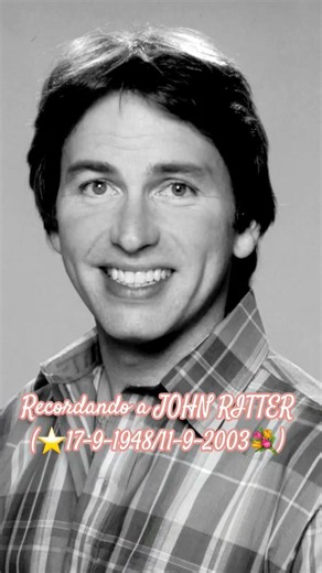 El 11-9-2003 fallecía a los 54 años, el actor JOHN RITTER (⭐️17-9-1948/11-9-2003💐)