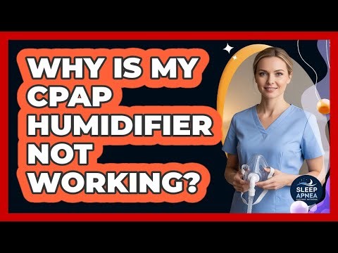 Why Is My CPAP Humidifier Not Working?