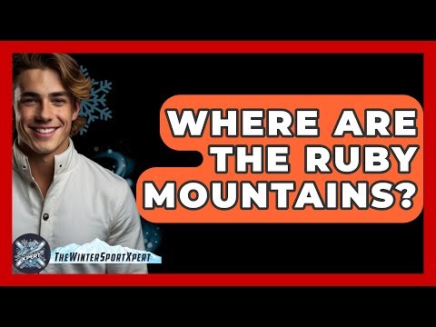 Where Are The Ruby Mountains? - The Winter Sport Xpert