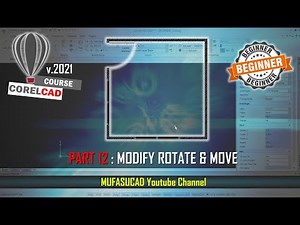 [PART 12] CorelCAD 2021 Modify Rotate And Move Essential Training For Beginner