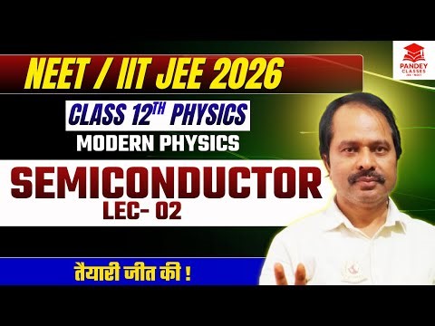 Semiconductors Class 12 Physics l-2 |Complete Chapter for NEET & JEE Important Concepts & Questions