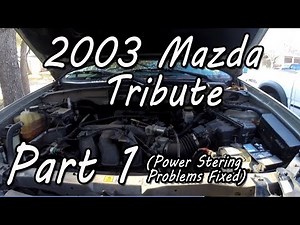 2003 Mazda Tribute - Power Steering Problems Fixed! (Part 1)