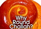 Why Is Challah Round on Rosh Hashanah? | Aish