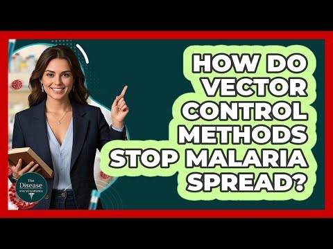 How Do Vector Control Methods Stop Malaria Spread? - The Disease Encyclopedia