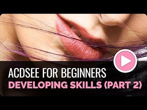 ACDSee Photo Studio for Beginners 12: Developing Skills Continued
