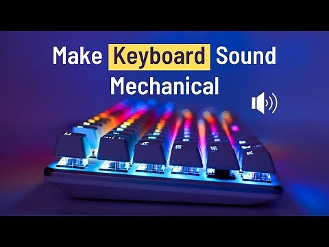 How to Get Mechanical Keyboard Sounds on any Keyboard