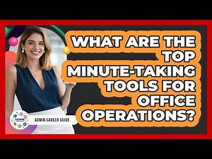 What Are The Top Minute-Taking Tools For Office Operations?