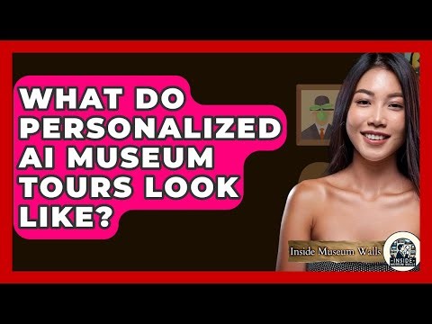 What Do Personalized AI Museum Tours Look Like? - Inside Museum Walls