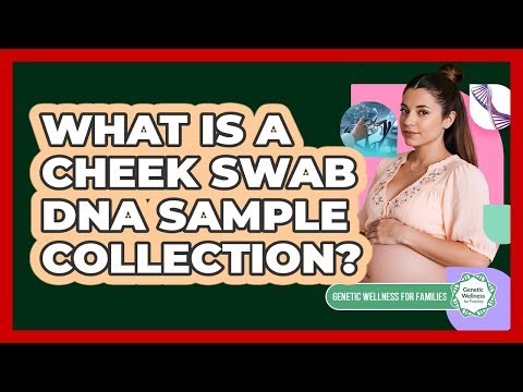 What Is a Cheek Swab DNA Sample Collection?