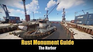 Rust Monument Guide - The Harbor -UPDATED-