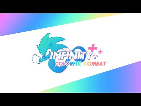 Sonic Infinity+ Colorful Combat: FULL RELEASE TRAILER