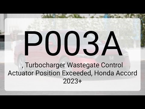 DTC P003A, Turbocharger Wastegate Control Actuator Position Exceeded, Honda Accord 2023+