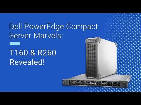 Get to know the Dell PowerEdge T160/R260!