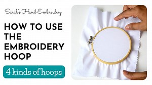 What is an embroidery hoop and how to use it? - Sarah’s Hand Embroidery