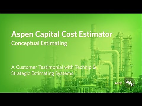 Conceptual Estimating in Aspen Capital Cost Estimator Testimonial