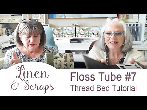 Linen & Scraps Flosstube #7 Thread Bed Tutorial