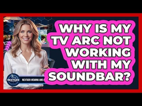 Why Is My TV ARC Not Working With My Soundbar?