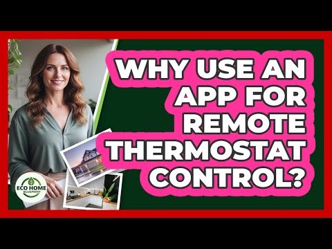 Why Use An App For Remote Thermostat Control?