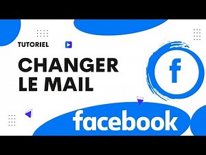 Comment changer son adresse mail sur Facebook