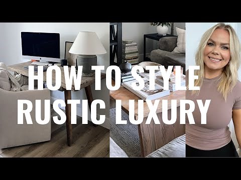 How To Decorate Rustic Luxury Design Style | Brandy Jackson