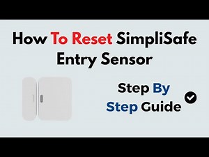 How to Reset SimpliSafe Entry Sensor | Step-by-Step Troubleshooting & Reconnection Guide