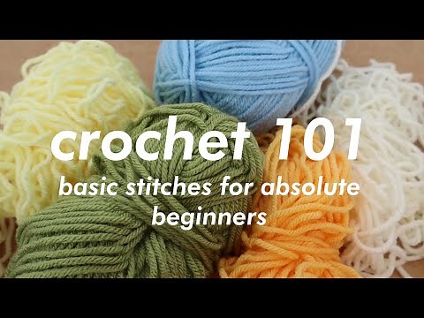 CROCHET 101 | Basic Stitches for Absolute Beginners