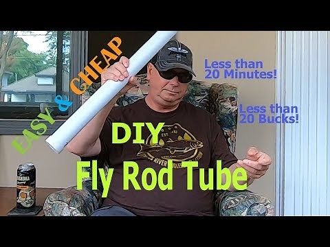 DIY Fly Rod Tube Less than 20 minutes - Less than 20 bucks