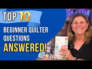 10 Quilting Questions Every Beginner Asks