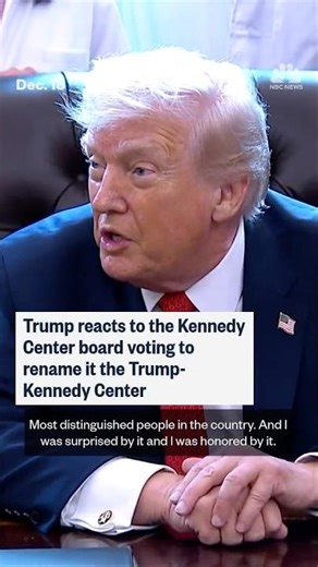 Trump reacts to the Kennedy Center board voting to rename it the Trump-Kennedy Center