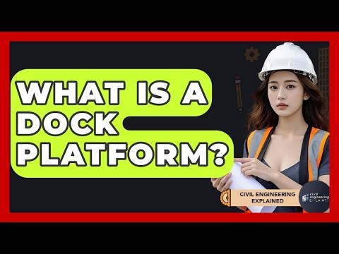 What Is A Dock Platform? - Civil Engineering Explained