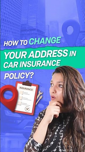 How to Change Address in Your Car Insurance Policy?
