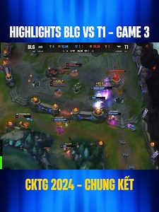 25K views · 196 reactions | Highlights BLG vs T1 - Game 3 | CKTG 2024 - Chung Kết | Hoàng Luân | Facebook