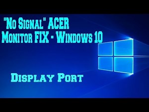 Display Port "No signal" ACER monitor Fix - Windows 10