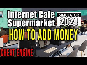 HOW TO ADD MONEY (CHEAT ENGINE) - Internet Cafe & Supermarket Simulator 2024