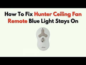 How To Fix Hunter Ceiling Fan Remote Blue Light Stays On – Reset Guide