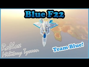 Blue F22, Team Blue Today! Military Tycoon Roblox