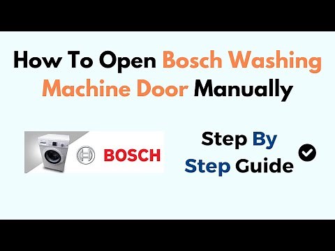 How To Open Bosch Washing Machine Door Manually